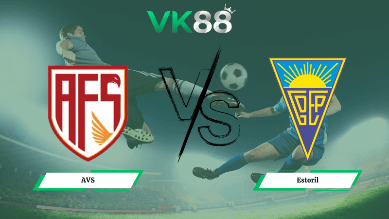 VK88 Nhận định soi kèo AVS vs  Estoril 01h00 ngày 16/02/2026 – VĐQG Bồ Đào Nha