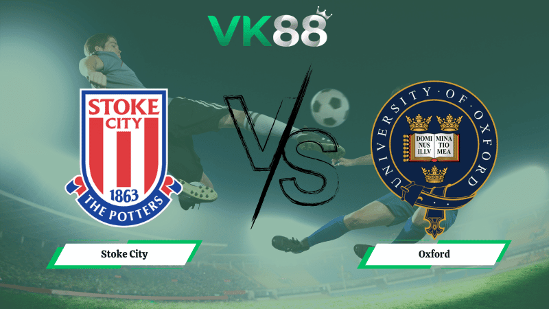 VK88 Nhận định soi kèo Stoke City vs Oxford 03h00 ngày 26/02/2026 – Hạng nhất Anh
