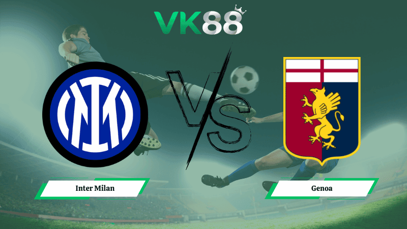 VK88 Nhận định soi kèo Inter Milan vs Genoa 02h45 ngày 01/03/2026 – Serie A