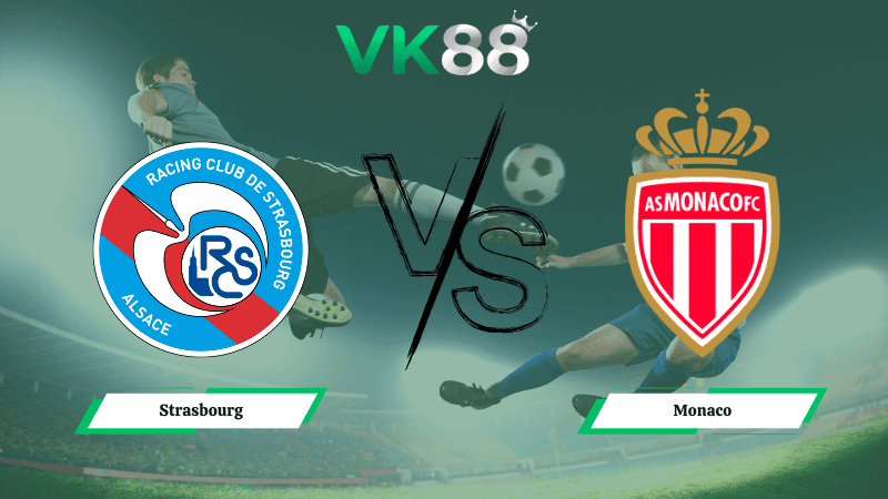 VK88 Nhận định soi kèo Strasbourg vs Monaco 03h00 ngày 06/02/2026 – Cúp Quốc Gia Pháp