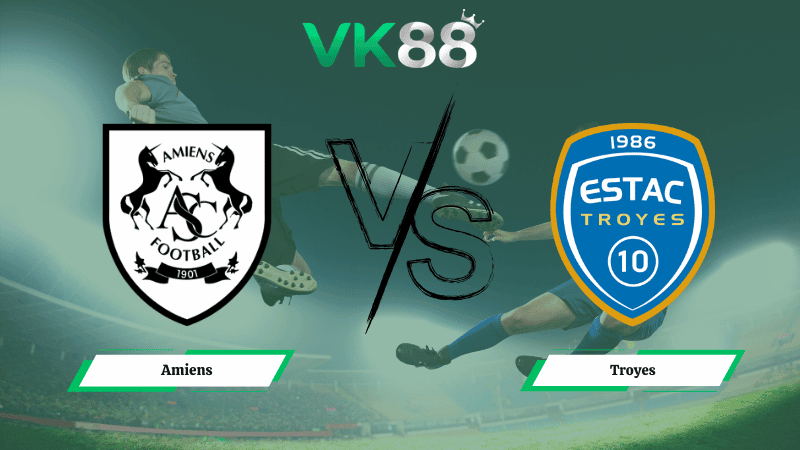 VK88 Nhận định soi kèo Amiens vs Troyes 02h45 ngày 03/03/2026 – Hạng 2 Pháp