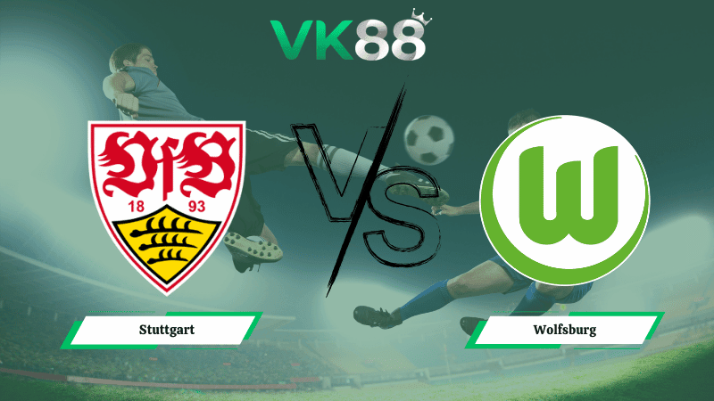 VK88 Nhận định soi kèo Stuttgart vs Wolfsburg 21h00 ngày 01/03/2026 – Bundesliga