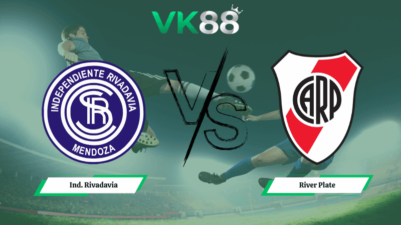 VK88 Nhận định soi kèo  Ind. Rivadavia vs  River Plate ngày 07h30 ngày 03/03/2026 – VĐQG Argentina