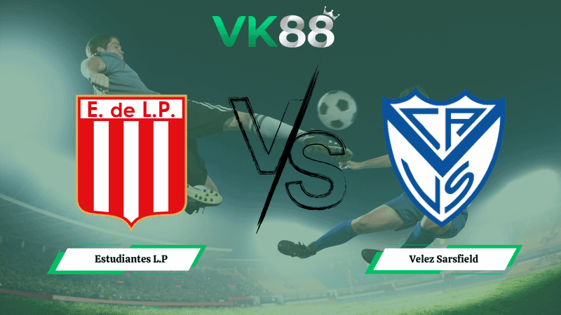 VK88 Nhận định soi kèo  Estudiantes L.P vs  Velez Sarsfield 05h15 ngày 03/03/2026 – VĐQG Argentina