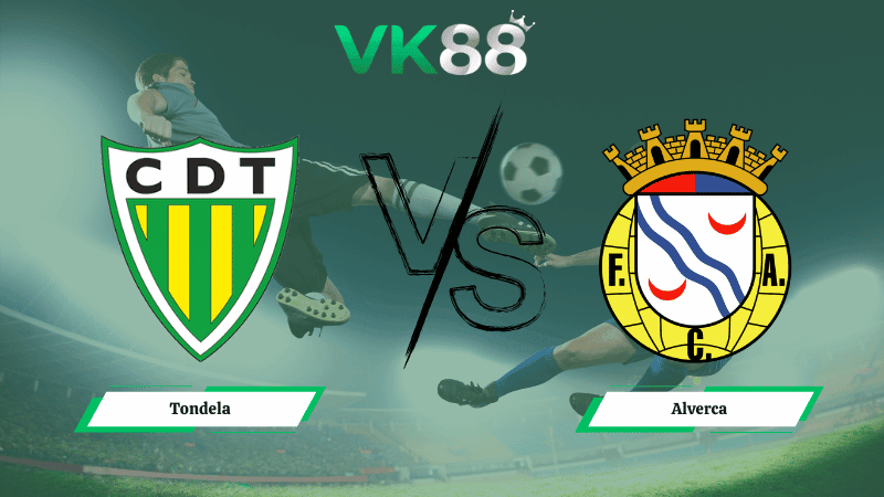 VK88 Nhận định soi kèo  Tondela  vs Alverca 03h45 ngày 14/02/2026 – VĐQG Bồ Đào Nha
