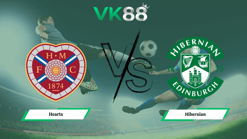 VK88 Nhận định soi kèo Hearts vs Hibernian 03h00 ngày 11/02/2026 – VĐQG Scotland