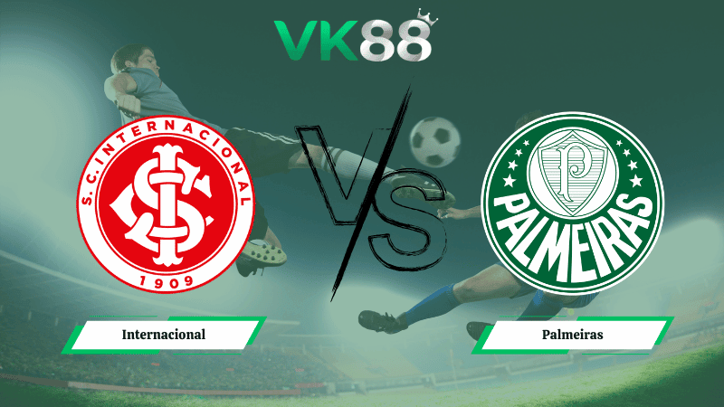 VK88 Nhận định soi kèo Internacional vs Palmeiras 07h30 ngày 13/02/2026 – VĐQG Brazil
