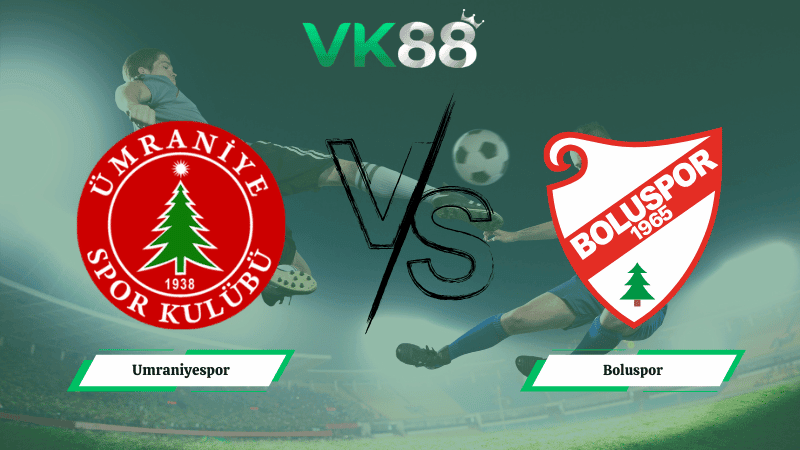 VK88 Nhận định soi kèo Umraniyespor vs Boluspor 21h00 ngày 17/02/2026 – Hạng 2 Thổ Nhĩ Kỳ