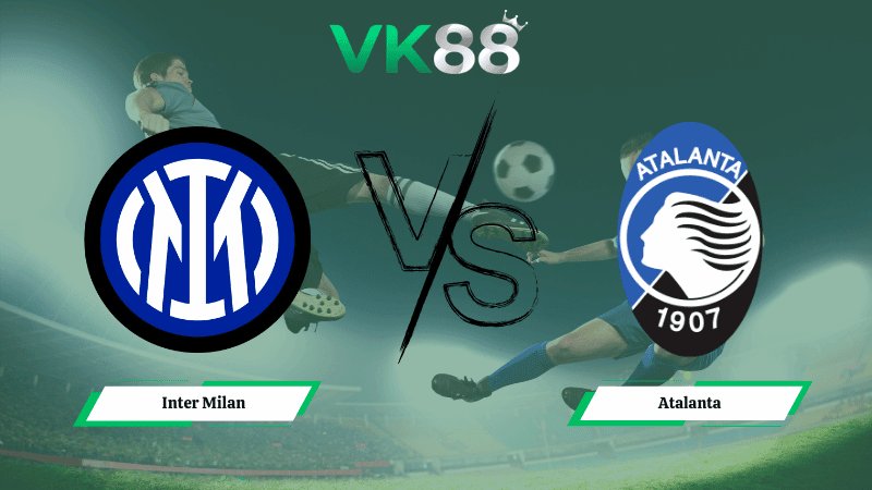 VK88 Nhận định soi kèo Inter Milan vs Atalanta 21h00 ngày 14/03/2026 – Serie A