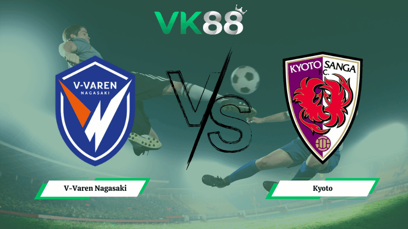 VK88 Nhận định soi kèo V-Varen Nagasaki vs Kyoto 17h00 ngày 18/03/2026 – VĐQG Nhật Bản