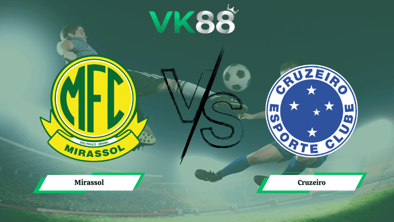 VK88 Nhận định soi kèo Mirassol vs Cruzeiro 05h00 ngày 12/02/2026 – VĐQG Brazil
