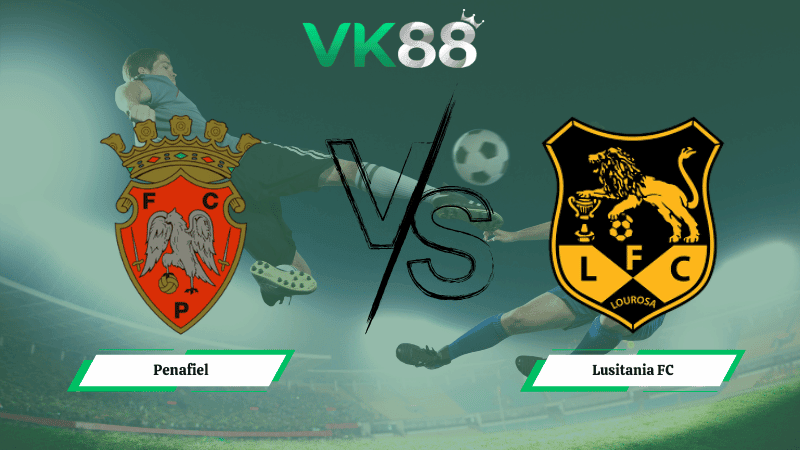 VK88 Nhận định soi kèo Penafiel vs Lusitania FC 01h00 ngày 17/02/2026 – Hạng 2 Bồ Đào Nha