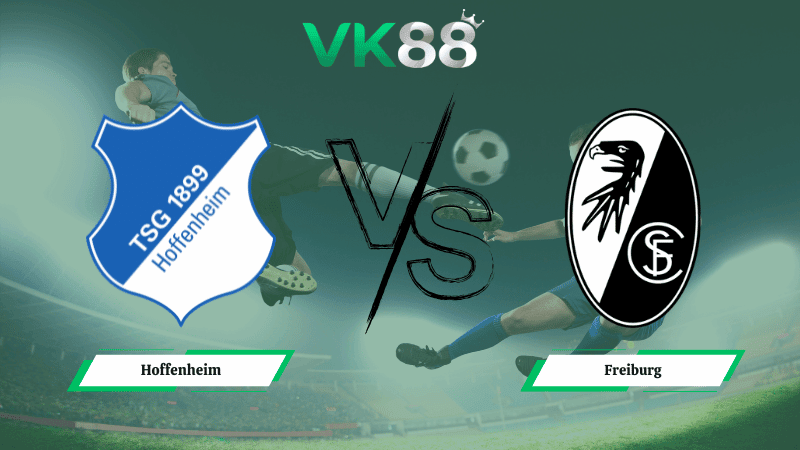 VK88 Nhận định soi kèo Hoffenheim vs Freiburg 21h30 ngày 14/02/2026 – Bundesliga