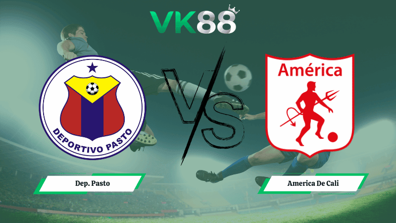 VK88 Nhận định soi kèo Dep. Pasto vs America De Cali 08h30 ngày 10/03/2026 – VĐQG Colombia