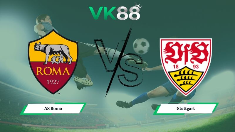 VK88 Nhận định soi kèo AS Roma vs Stuttgart 03h00 ngày 23/01/2026 – Europa League