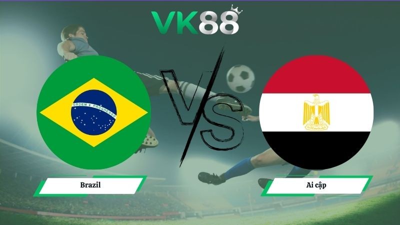 VK88 Nhận định soi kèo Brazil vs Ai cập 05h00 ngày 07/06/2026 – Friendly International