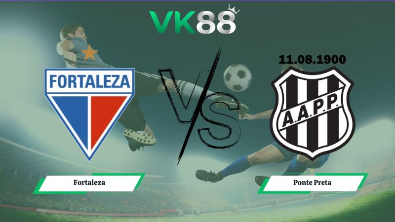 VK88 Nhận định soi kèo Fortaleza vs Ponte Preta 07h00 ngày 03/07/2026 – Serie B Brazil