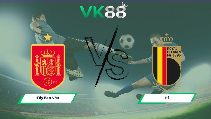 VK88 Nhận định soi kèo Tây Ban Nha vs Bỉ 02h00 ngày 11/07/2026 – World Cup 2026