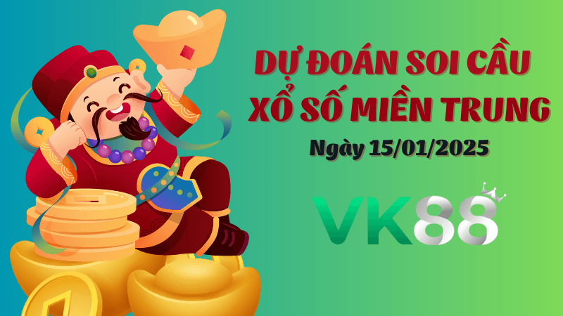 VK88 Dự Đoán Soi Cầu Miền Trung Ngày 15/1/2025 - Dự Đoán Kết Quả Chính Xác