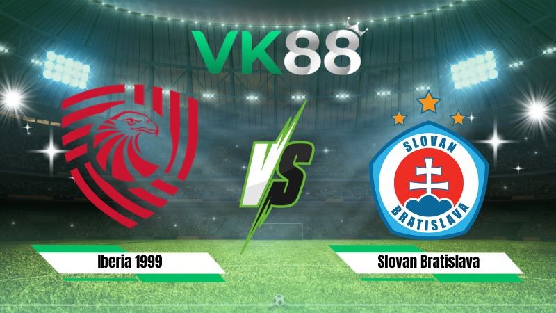 VK88 Nhận định soi kèo Iberia 1999 vs Slovan Bratislava 23h00 ngày 21/07/2026 – Vòng Loại Champions League