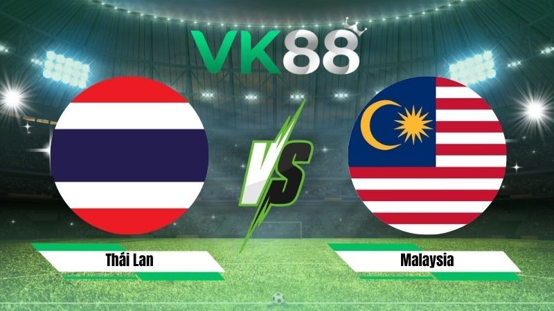 VK88 Nhận định soi kèo Thái Lan vs Malaysia 20h00 ngày 01/08/2026 – ASEAN Championship