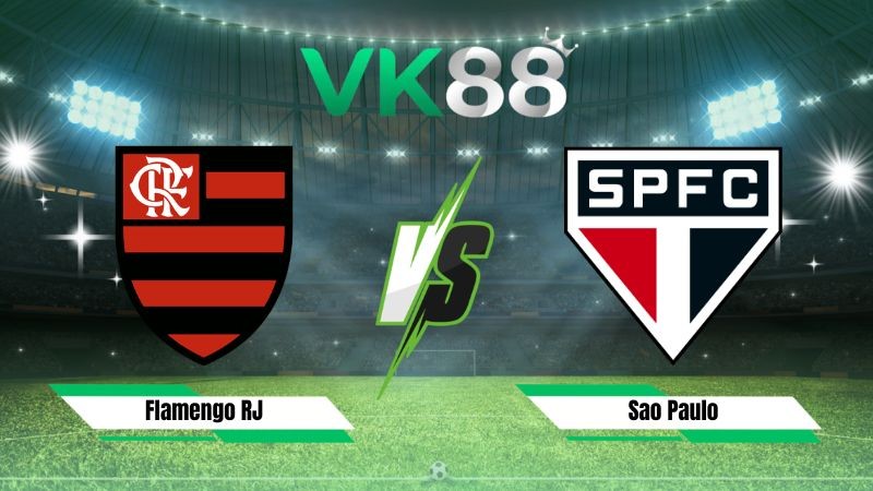 VK88 Nhận định soi kèo Flamengo RJ vs Sao Paulo 04h30 ngày 27/07/2026 – VĐQG Brazil