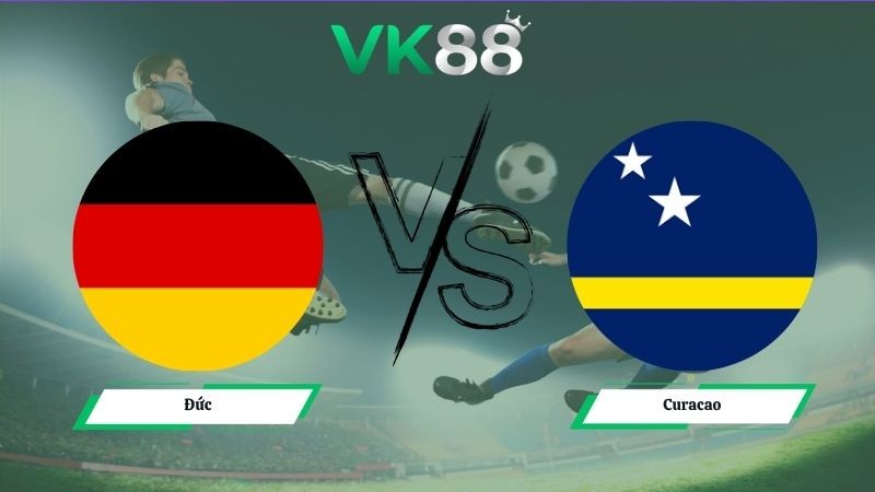 VK88 Nhận định soi kèo Đức vs Curacao 00h00 ngày 15/06/2026 – World Cup 2026