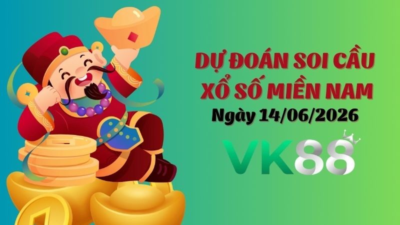 VK88 Dự Đoán Soi Cầu Xổ Số Miền Nam Ngày 14/06/2026 - Tìm Con Lô Chuẩn Nhất