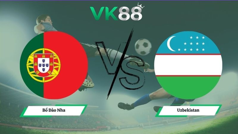 VK88 Nhận định soi kèo Bồ Đào Nha vs Uzbekistan 00h00 ngày 24/06/2026 – World Cup 2026