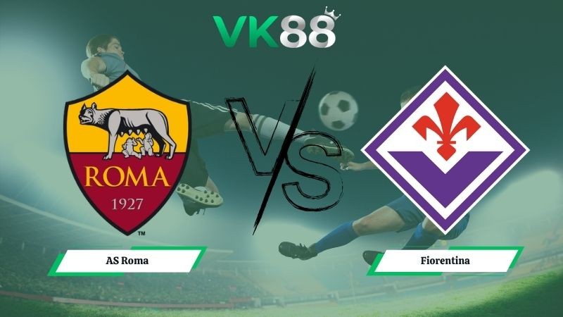 VK88 Nhận định soi kèo AS Roma vs Fiorentina 01h45 ngày 05/05/2026 – Serie A