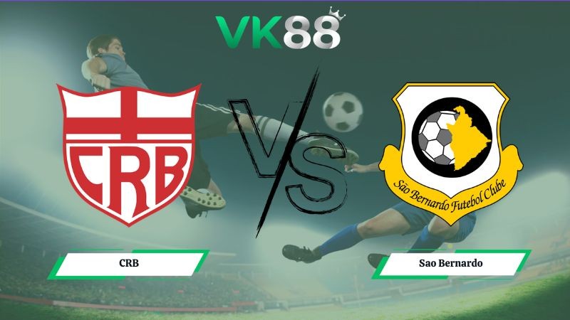 VK88 Nhận định soi kèo CRB vs Sao Bernardo 02h00 ngày 08/06/2026 – Serie B Brazil