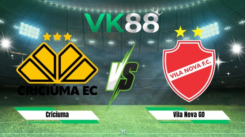 VK88 Nhận định soi kèo Criciuma vs Vila Nova GO 02h00 ngày 19/07/2026 – Serie B Brazil