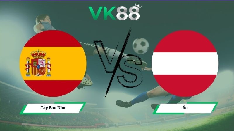 VK88 Nhận định soi kèo Tây Ban Nha vs Áo 02h00 ngày 03/07/2026 – World Cup 2026