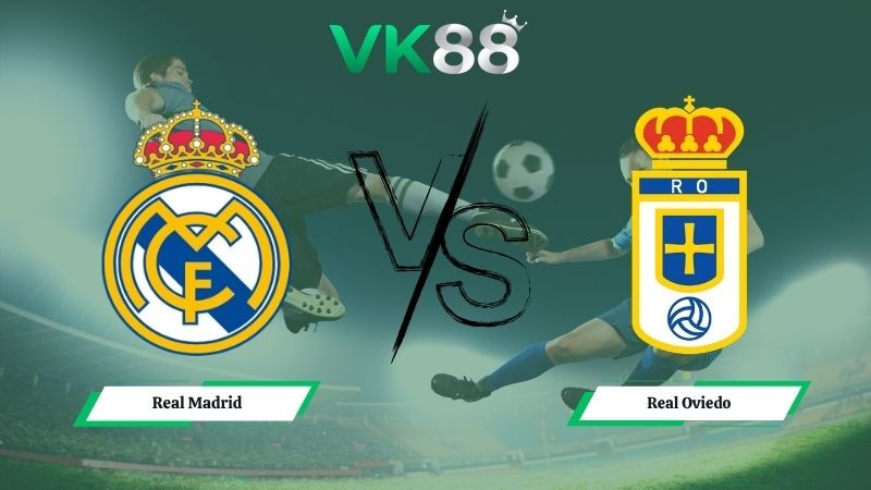 VK88 Nhận định soi kèo Real Madrid vs Real Oviedo 02h30 ngày 15/05/2026 – La Liga
