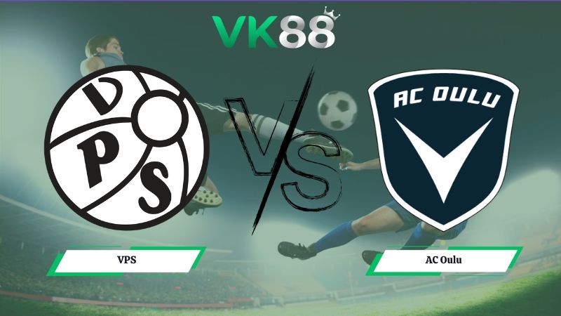 VK88 Nhận định soi kèo VPS vs AC Oulu 22h00 ngày 23/06/2026 – Veikkausliiga Phần Lan