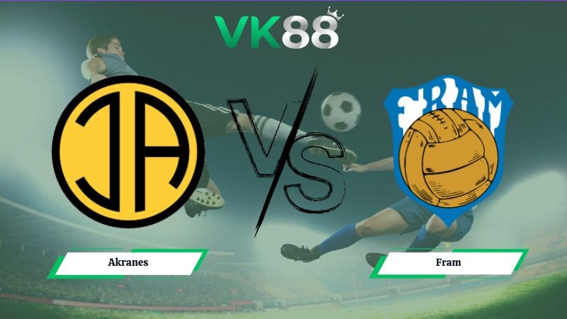 VK88 Nhận định soi kèo Akranes vs Fram 02h15 ngày 30/06/2026 – VĐQG Iceland