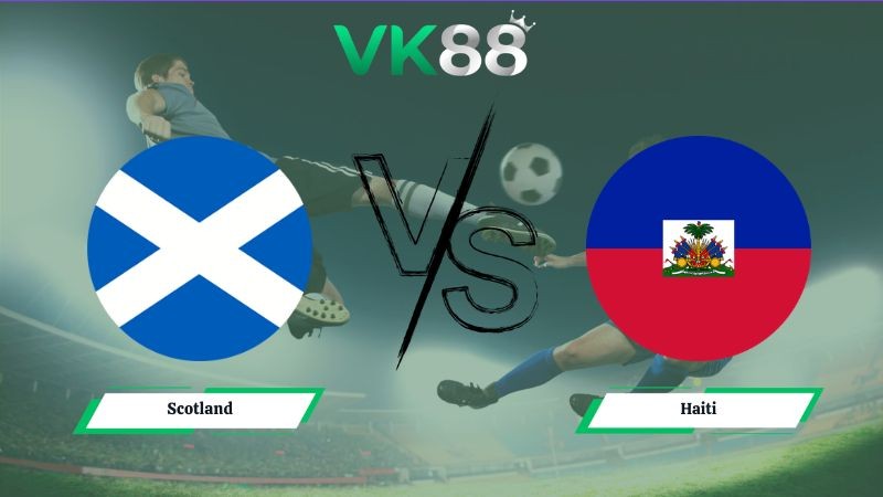 VK88 Nhận định soi kèo Scotland vs Haiti 08h00 ngày 14/06/2026 – World Cup 2026