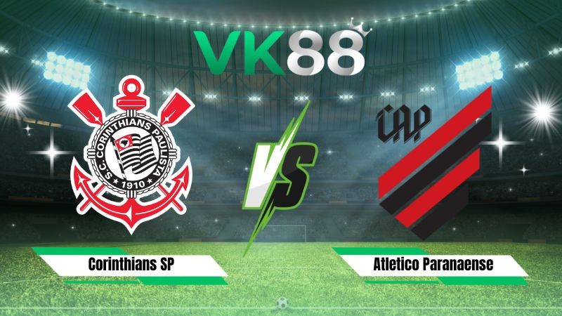 VK88 Nhận định soi kèo Corinthians SP vs Atletico Paranaense 05h30 ngày 31/07/2026 – VĐQG Brazil