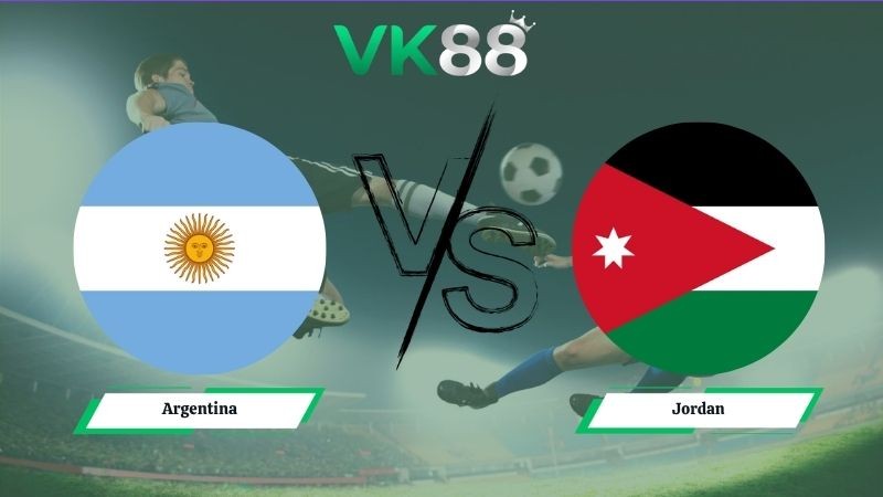 VK88 Nhận định soi kèo Argentina vs Jordan 09h00 ngày 28/06/2026 – World Cup 2026