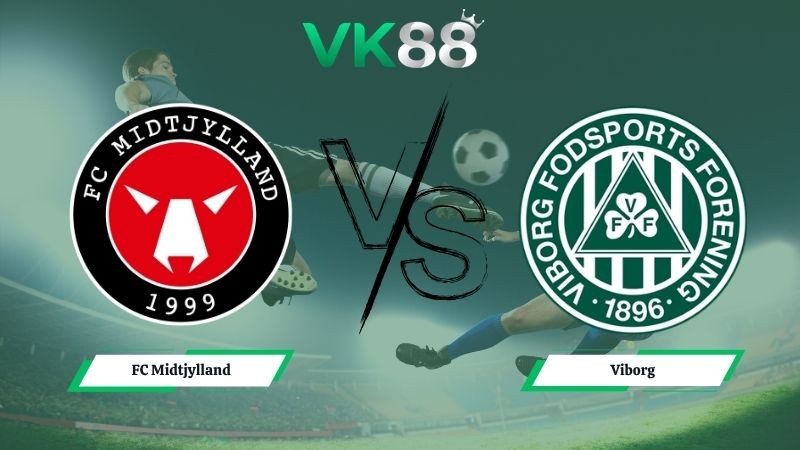 VK88 Nhận định soi kèo FC Midtjylland vs Viborg 00h00 ngày 05/05/2026 – VĐQG Đan Mạch