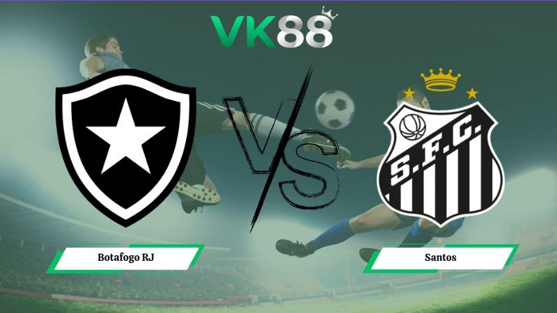 VK88 Nhận định soi kèo Botafogo RJ vs Santos 05h30 ngày 17/07/2026 – VĐQG Brazil