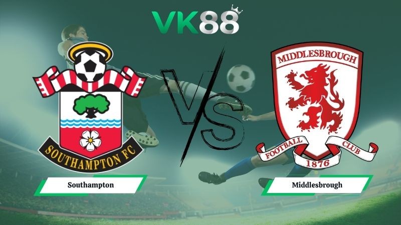 VK88 Nhận định soi kèo Southampton vs Middlesbrough 02h00 ngày 13/05/2026 – Vô địch Anh