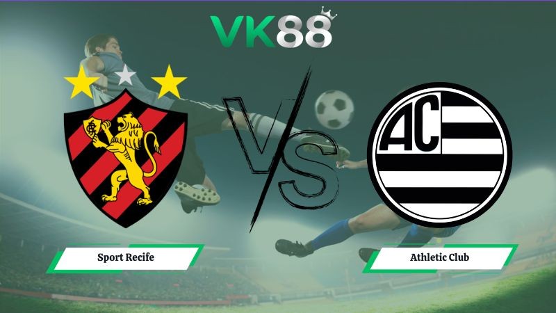 VK88 Nhận định soi kèo Sport Recife vs Athletic Club 07h00 ngày 11/06/2026 – Serie B Brazil