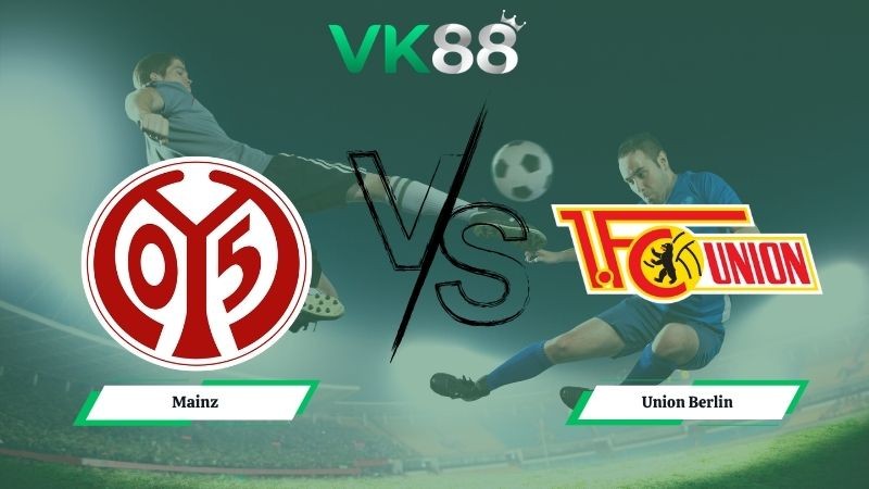 VK88 Nhận định soi kèo Mainz vs Union Berlin 00h30 ngày 11/05/2026 – Bundesliga