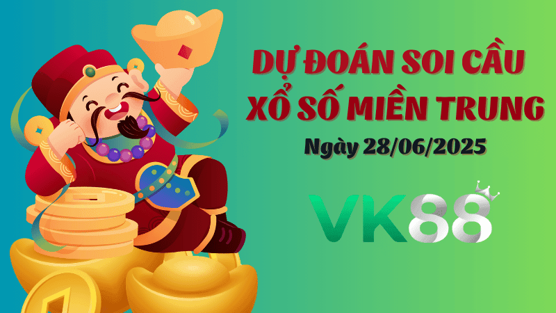VK88 Dự Đoán Soi Cầu Xổ Số Miền Trung Ngày 28/06/2025 - Chốt Số Tiềm Năng Cho Hôm Nay