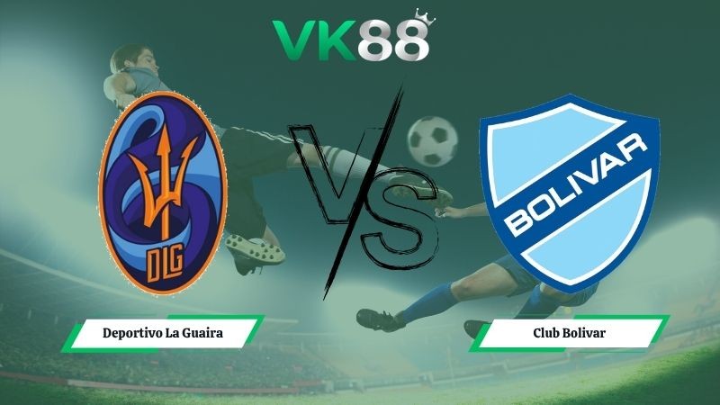 VK88 Nhận định soi kèo Deportivo La Guaira vs Club Bolivar 05h00 ngày 07/05/2026 – Copa Libertadores