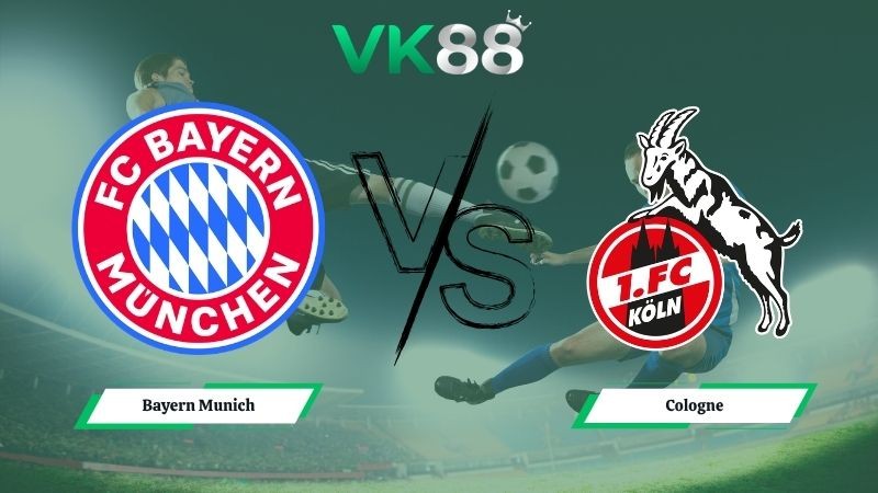 VK88 Nhận định soi kèo Bayern Munich vs Cologne 20h30 ngày 16/05/2026 – Bundesliga