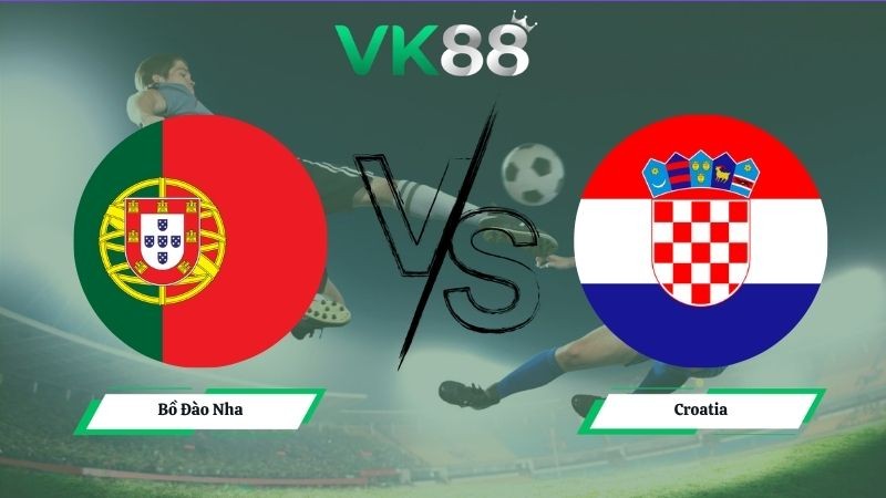 VK88 Nhận định soi kèo Bồ Đào Nha vs Croatia 06h00 ngày 03/07/2026 – World Cup 2026
