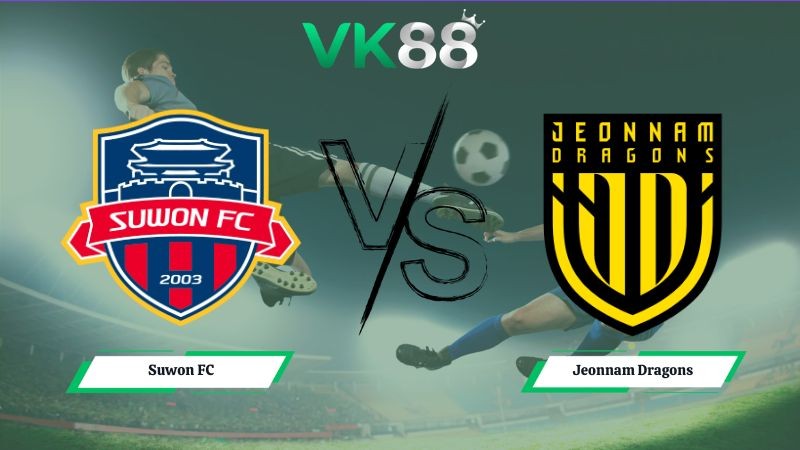 VK88 Nhận định soi kèo Suwon FC vs Jeonnam Dragons 17h30 ngày 10/07/2026 – Hạng 2 Hàn Quốc