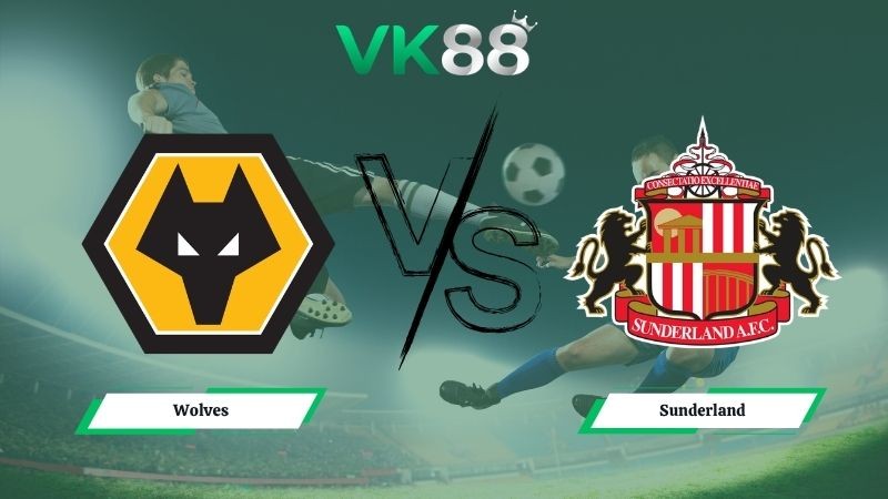 VK88 Nhận định soi kèo Wolves vs Sunderland 21h00 ngày 02/05/2026 – Ngoại Hạng Anh